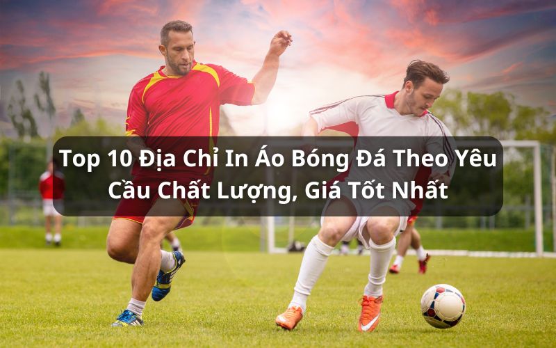 top địa chỉ in áo bóng đá