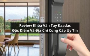 review khóa vân tay kaadas